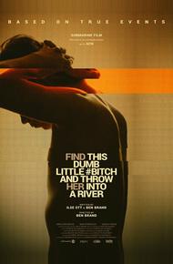 Найди эту тупую сучку и выброси её в реку (2017)